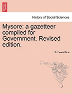 Mysore: A Gazetteer Compiled for Government. Revised Edition. Vol. I