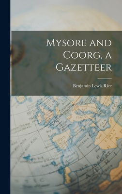 Mysore and Coorg, a Gazetteer - Rice, Benjamin Lewis