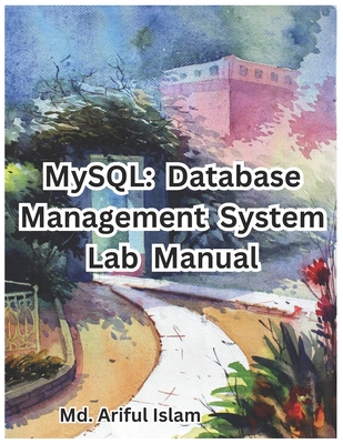 MySQL: Database Management System Lab Manual - Islam, MD Ariful