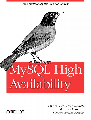 MySQL High Availability - Bell, Charles, Jr., and Kindahl, Mats, and Thalmann, Lars