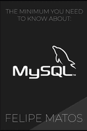 MySQL: The Minimum You Need To Know