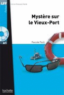 Mystere Sur Le Vieux-Port + CD Audio MP3 (A1): Mystere Sur Le Vieux-Port + CD Audio MP3 (A1)