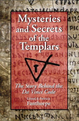 Mysteries and Secrets of the Templars: The Story Behind the Da Vinci Code - Fanthorpe, Patricia