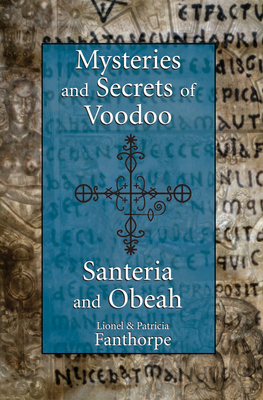 Mysteries and Secrets of Voodoo, Santeria, and Obeah - Fanthorpe, Patricia