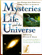 Mysteries of Life and the Universe: New Essays from American (Ameri)CA's Finest Writers on Science - Shore, William H