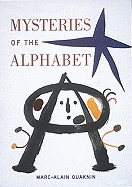 Mysteries of the Alphabet: The Origins of Writing - Ouaknin, Marc-Alain, Rabbi (Text by), and Oauknin, Marc-Alain, and Bacon, Josephine (Translated by)