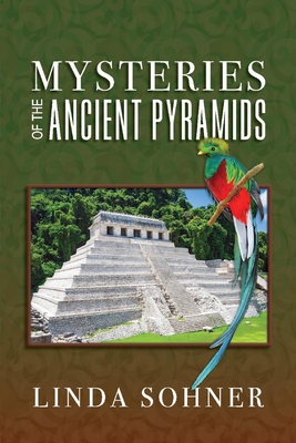 Mysteries of the Ancient Pyramids: Volume 3 - Sohner, Linda