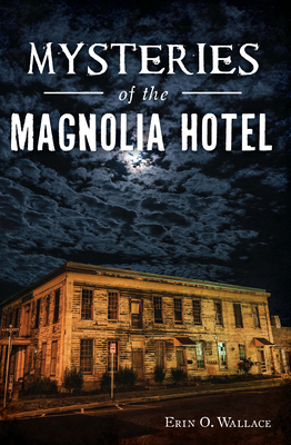 Mysteries of the Magnolia Hotel - Wallace, Erin O