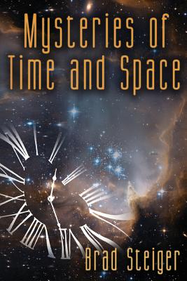 Mysteries of Time and Space - Steiger, Brad