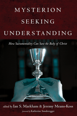 Mysterion Seeking Understanding - Markham, Ian S (Editor), and Means-Koss, Jeremy (Editor), and Sonderegger, Katherine (Foreword by)