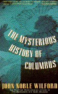 Mysterious History of Columbus: An Exploration of the Man, the Myth, the Legacy