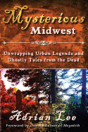 Mysterious Midwest: Unwrapping Urban Legends and Ghostly Tales from the Dead