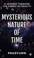 Mysterious Nature of Time: A Journey Through the Fabric of Reality