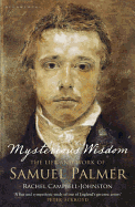 Mysterious Wisdom: The Life and Work of Samuel Palmer