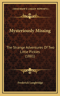 Mysteriously Missing: The Strange Adventures of Two Little Pickles (1881)