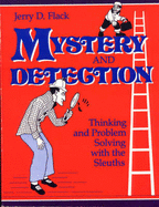 Mystery and Detection: Thinking and Problem Solving with the Sleuths - Flack, Jerry D