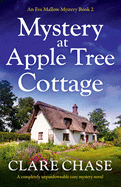 Mystery at Apple Tree Cottage: A completely unputdownable cozy mystery novel