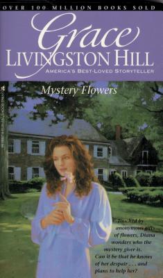 Mystery Flowers - Hill, Grace Livingston