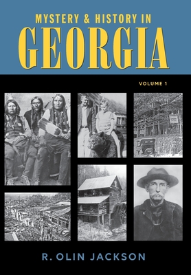 Mystery & History in Georgia (Volume I) - Jackson, R Olin, III