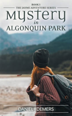 Mystery in Algonquin Park - DeMers, Daniel J