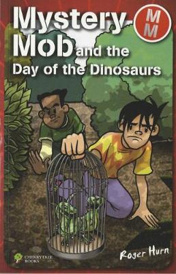 Mystery Mob and the Day of the Dinosaurs - Hurn, Roger