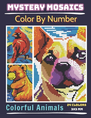 Mystery Mosaics Color By Number Colorful Animals: Pixel Art Coloring Book for Adults and Kids, Relax and Unwind with Stunning Visuals for Stress Relief - Sunnyimagination Publishing