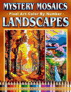 Mystery Mosaics Color by Number Dreamy Landscapes: 31 Pixel Art Scenes for Relaxation and Inspiration