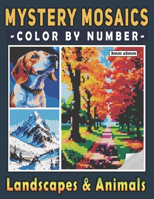 Mystery Mosaics Color By Number Landscapes and Animals: Pixel Art Coloring Book, Color Quest to Reveal the Nature's Palette for Relaxation and Stress Relief - Clarke, Emily