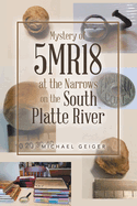 Mystery of 5MR18 at the Narrows on the South Platte River