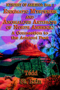 Mystery of America - Book 1: Enigmatic Mysteries and Anomalous Artifacts of North America - A Connection to the Ancient Past