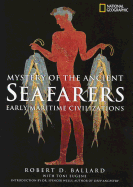 Mystery of the Ancient Seafarers: Ancient Maritime Civilzation - Ballard, Robert D, Dr., and Eugene, Toni