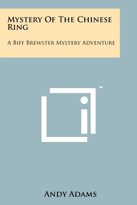 Mystery Of The Chinese Ring: A Biff Brewster Mystery Adventure - Adams, Andy