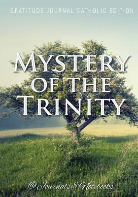 Mystery of the Trinity. Gratitude Journal Catholic Edition - @ Journals and Notebooks