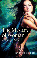 Mystery of Woman, The - A Book for Men