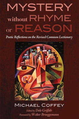 Mystery Without Rhyme or Reason - Coffey, Michael, and Griffith, Dale (Editor), and Brueggemann, Walter (Foreword by)