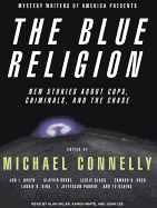 Mystery Writers of America Presents the Blue Religion: New Stories about Cops, Criminals, and the Chase