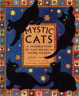 Mystic Cats: A Celebration of Cat Magic and Feline Charm - Jay, Roni