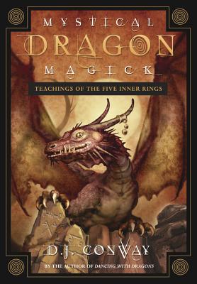 Mystical Dragon Magick: Teachings of the Five Inner Rings - Conway, D J