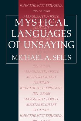 Mystical Languages of Unsaying - Sells, Michael A, Professor