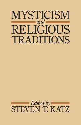 Mysticism and Religious Traditions - Katz, Steven T (Editor)