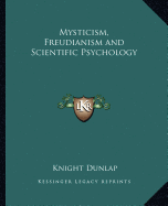 Mysticism, Freudianism and Scientific Psychology