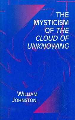 Mysticism of the Cloud of Unknowing - Johnston, William