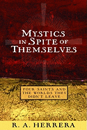 Mystics in Spite of Themselves: Four Saints and the Worlds They Didn't Leave