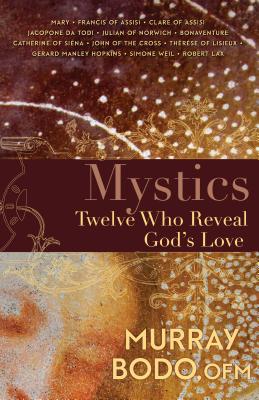 Mystics: Twelve Who Reveal God's Love - Bodo, Murray