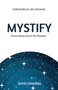 Mystify: Encountering God in the Elements