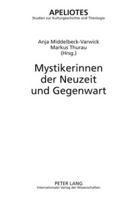 Mystikerinnen Der Neuzeit Und Gegenwart - Kampling, Rainer (Editor), and Middelbeck-Varwick, Anja (Editor), and Thurau, Markus (Editor)