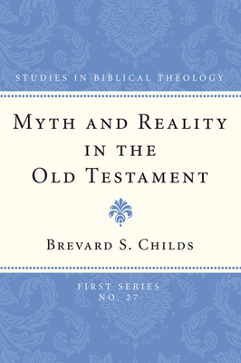 Myth and Reality in the Old Testament - Childs, Brevard