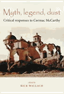 Myth, Legend, Dust: Critical Responses to Cormac McCarthy