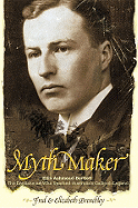 Myth Maker: Ellis Ashmead-Bartlett- The Englishman Who Sparked Australia's Gallipoli Legend - Brenchley, Fred, and Brenchley, Elizabeth