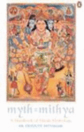 Myth = Mithya: A Handbook of Hindu Mythology - Pattanaik, Devdutt, Dr.